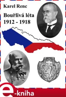 Bouřlivá léta 1912-1918 - Karel Renc e-kniha