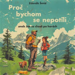 Proč bychom se nepotili aneb Jak se chodí po horách - CDmp3 (Čte LIbor Hruška) - Zdeněk Šmíd
