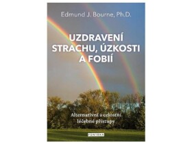 Uzdravení strachu, úzkosti fobií Edmund Bourne