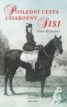 Poslední cesta císařovny Sisi - Klausner Uwe - e-kniha