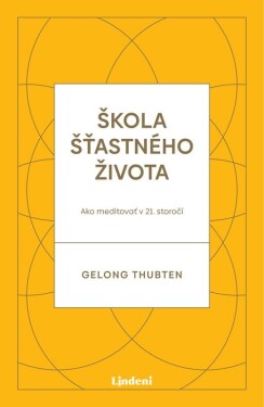 Škola šťastného života - Gelong Thubten