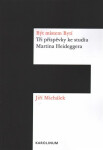 Být místem Bytí: Jiří Michálek