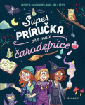 Super príručka pre malé čarodejnice Aurore Meyer