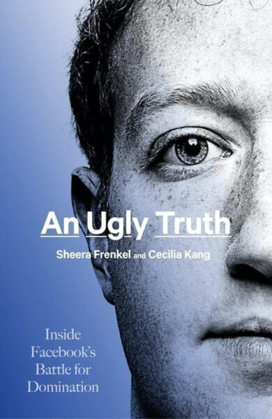 An Ugly Truth - Inside Facebook s Battle for Domination - Sheera Frenkel