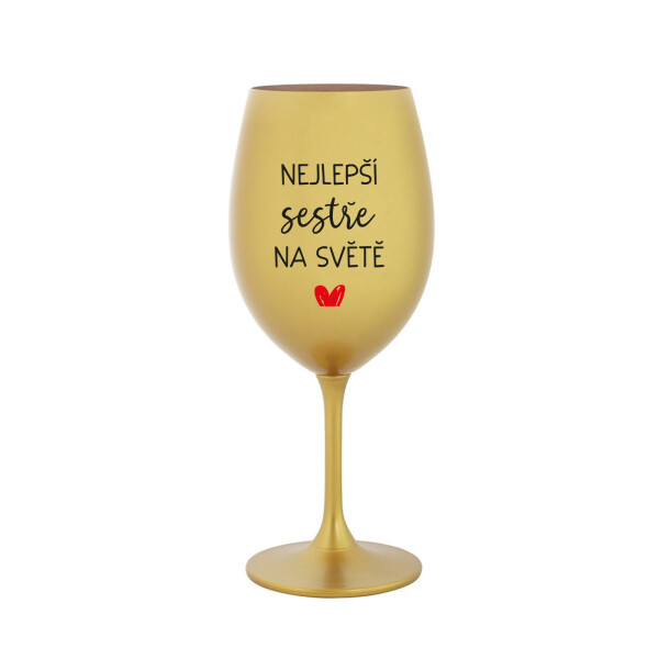 NEJLEPŠÍ SESTŘE NA SVĚTĚ - zlatá sklenice na víno 350 ml