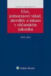 Účet, jednorázový vklad, akreditiv a inkaso v občanském zákoníku (poškozená) - Petr Liška