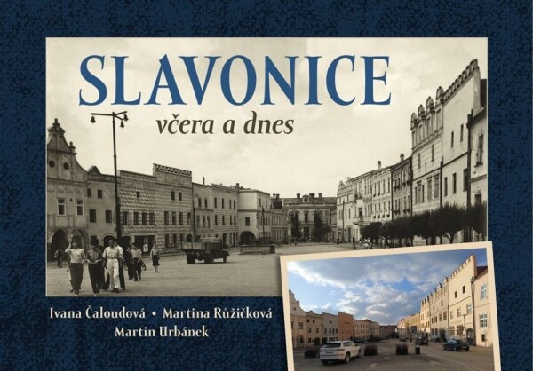 Slavonice včera a dnes - Martin Urbánek