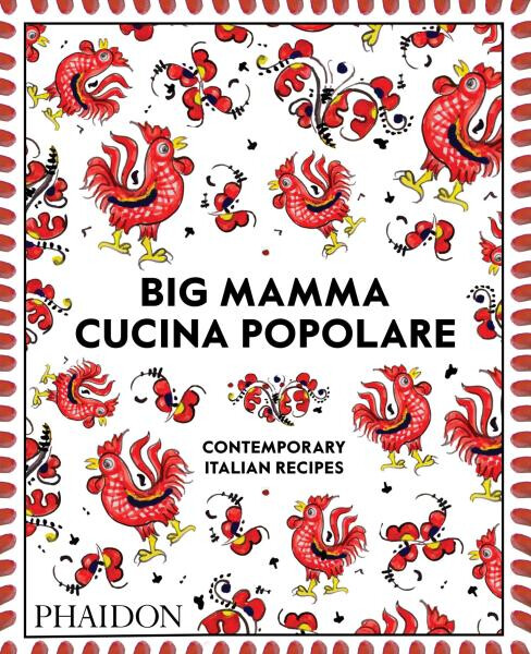 Big Mamma Cucina Popolare: Contemporary Italian Recipes