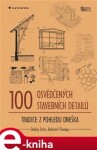 100 osvědčených stavebních detailů. Tradice z pohledu dneška - Ondřej Šefců, Bohumil Štumpa e-kniha