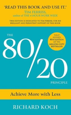 The 80/20 Principle : Achieve More with Less - Richard Koch