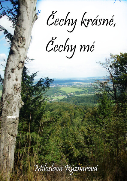 Čechy krásné, Čechy mé - Miloslava Rýznarová