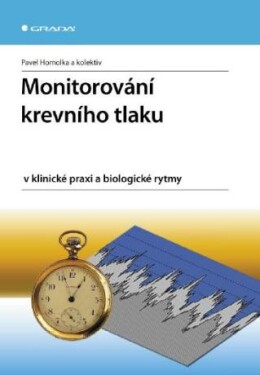 Monitorování krevního tlaku v klinické praxi a biologické rytmy - Pavel Homolka - e-kniha