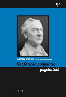 Neofatické polyglotie psychotiků - Jaroslav Stuchlík
