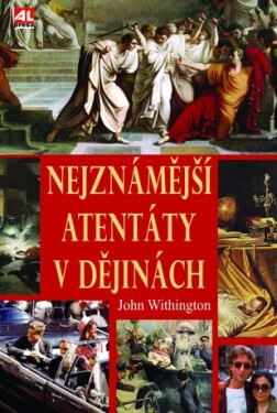 Nejznámější atentáty dějinách John Withington