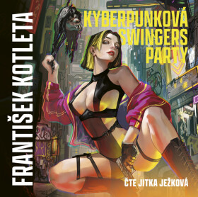 Kyberpunková swingers party - František Kotleta - audiokniha