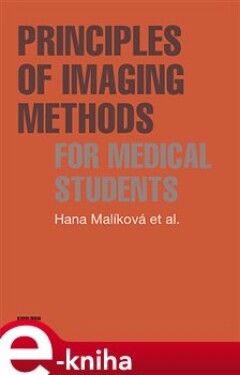 Principles of Imaging Methods for Medical Students - Hana Malíková, kolektiv e-kniha