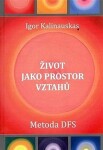 Život jako prostor vztahů Igor Kalinauskas