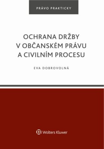 Ochrana držby v občanském právu a civilním procesu - Eva Dobrovolná - e-kniha