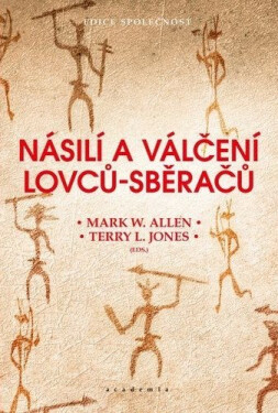 Násilí a válčení lovců-sběračů - Allen Mark W.
