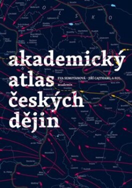 Akademický atlas českých dějin Eva Semotanová