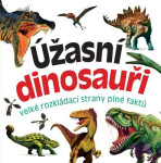 Úžasní dinosauři - velké rozkládací strany plné faktů