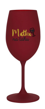 MATKA NA TAHU - bordó sklenice na víno 350 ml