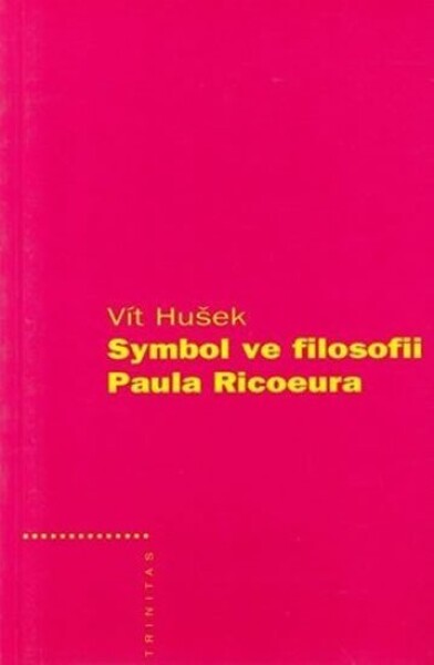 Symbol ve filosofii Paula Ricoeura Vít Hušek