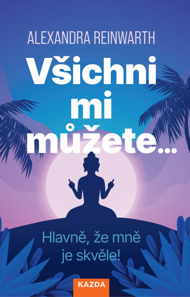 Všichni mi můžete... - Alexandra Reinwarth