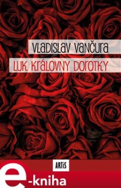 Luk královny Dorotky - Vladislav Vančura e-kniha