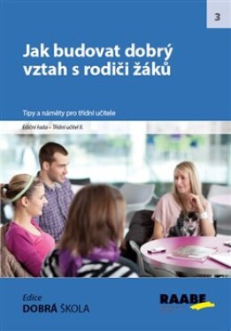 Jak budovat dobrý vztah rodiči žáků Jan Čapek, Marek Lauermann, Irena Příkazská, Jan