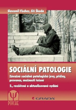 Sociální patologie Slavomil Fischer, Jiří Škoda e-kniha