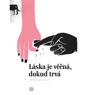 Láska je věčná, dokud trvá Franz-Olivier Giesbert
