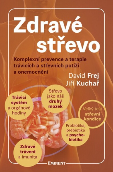 Zdravé střevo - Komplexní prevence a terapie trávicích a střevních potíží a onemocnění - Jiří Kuchař