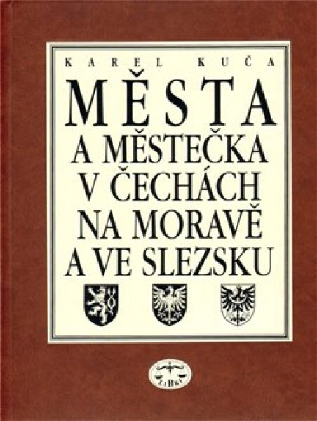 Města městečka Čechách, na Moravě ve Slezsku Karel Kuča