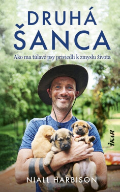 Druhá šanca: Ako ma túlavé psy priviedli k zmyslu života (slovensky) - Niall Harbison