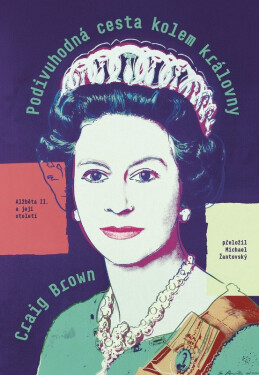 Podivuhodná cesta kolem královny - Alžběta II. a její století - Craig Brown