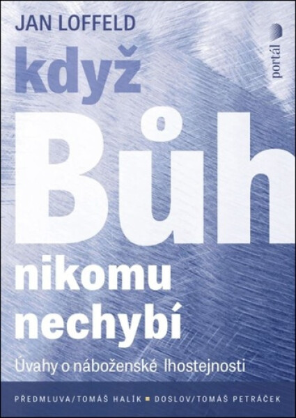 Když Bůh nikomu nechybí - Úvahy o náboženské lhostejnosti - Jan Loffeld