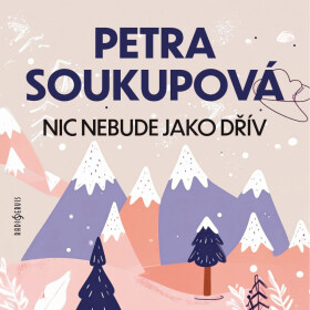Nic nebude jako dřív - Petra Soukupová - audiokniha
