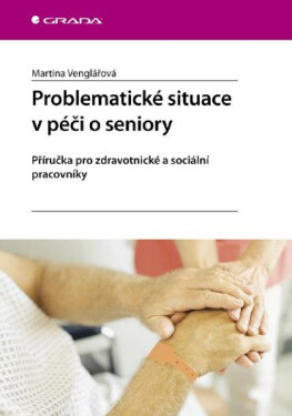 Problematické situace v péči o seniory - Martina Venglářová