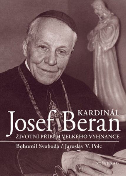 Kardinál Josef Beran - Bohumil Svoboda, Jaroslav V. Polc