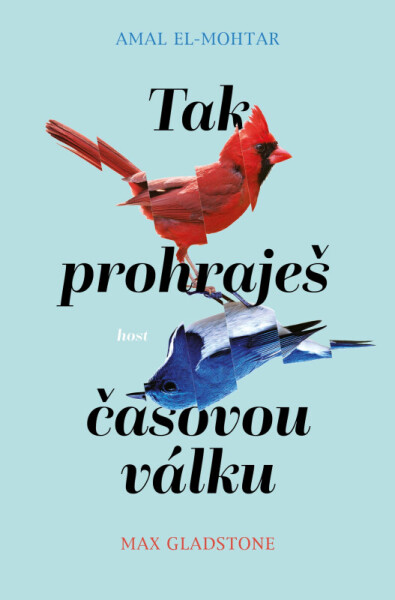 Tak prohraješ časovou válku - El-Mohtar Amal, Max Gladstone