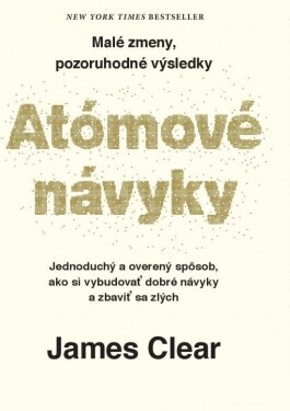 Atómové návyky Malé zmeny, pozoruhodné výsledky (slovensky) James Clear