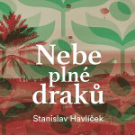Nebe plné draků - Stanislav Havlíček - audiokniha