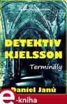 Terminály. Detektiv Kjelsson - Daniel Janů e-kniha