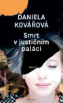 Smrt justičním paláci Daniela Kovářová