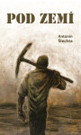 Pod zemí - Antonín Šlechta