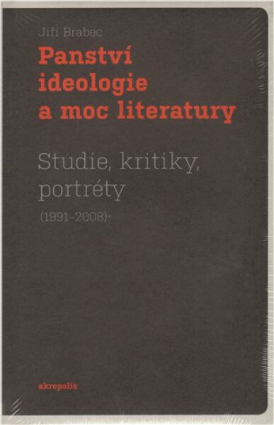Panství ideologie moc literatury Jiří Brabec