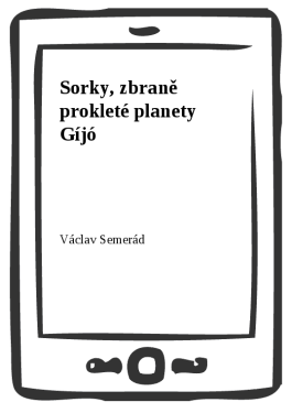 Sorky, zbraně prokleté planety Gíjó - Václav Semerád