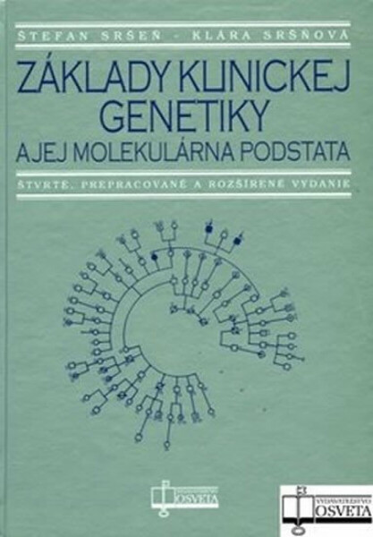 Základy klinickej genetiky a jej molekulárna podstata - Štefan Sršeň, Klára Sršňová