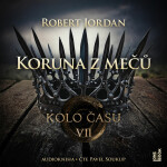 Kolo času VII.: Koruna z mečů - Robert Jordan - audiokniha